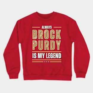 ALWAYS PURDY IS MY LEGEND Crewneck Sweatshirt